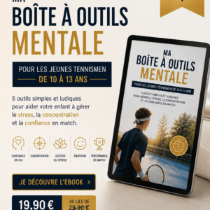 Ma Boîte à Outils Mentale POUR LES JEUNES TENNISMEN DE 10 À 13 ANS