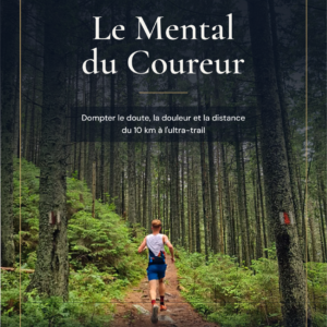 Couverture de l'ebook Le Mental du Coureur d'Annabelle Lauqué, un traileur court sur un sentier en forêt