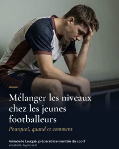 Mélanger les niveaux chez les jeunes footballeurs : pourquoi, quand et comment